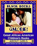 Black Books Galore!: Guide to Great African American Children's Books for Girls (Black Books Galore)