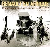 Renault en Afrique. Croisières automobiles et raids aériens 1901-1939