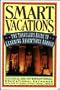 Smart Vacations: The Traveler's Guide to Learning Adventures Abroad