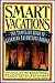 Book Smart Vacations: The Traveler's Guide to Learning Adventures Abroad