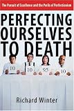 Perfecting Ourselves To Death: The Pursuit Of Excellence And The Perils Of Perfectionism