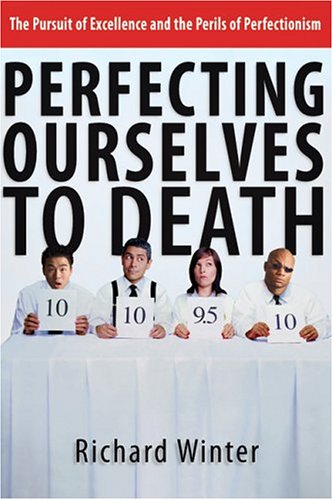 Perfecting Ourselves To Death: The Pursuit Of Excellence And The Perils Of Perfectionism under Counseling in The Books Store