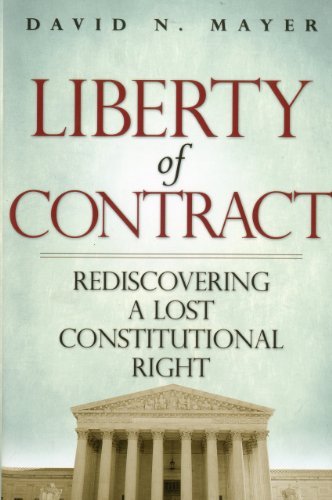 Liberty of Contract: Rediscovering a Lost Constitutional Right