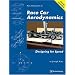 Race Car Aerodynamics: Designing for Speed (Engineering and Performance)