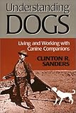 Books : Understanding Dogs: Living and Working with Canine Companions (Animals, Culture, & Society)