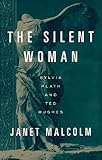 The Silent Woman: Sylvia Plath and Ted Hughes (Vintage)