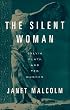 The Silent Woman: Sylvia Plath and Ted Hughes