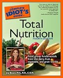 Complete Idiot`s Guide to Total Nutrition, Fourth Edition
