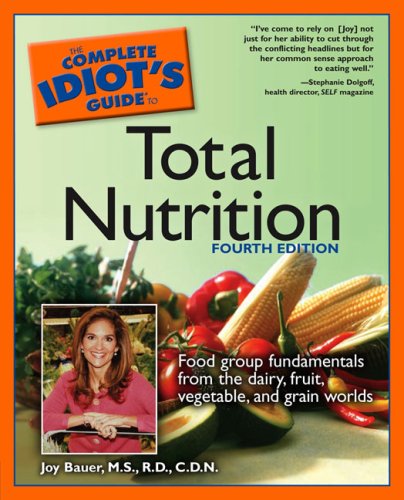 Complete Idiot's Guide to Total Nutrition, Fourth Edition