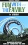 Fun with the Family in Ohio, 4th: Hundreds of Ideas for Day Trips with the Kids