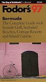 Bermuda '97: The Complete Guide with Seaside Golf, Secluded Beaches, Cottage Resorts and Isla nd Cuisine (Fodor's Gold Guides)