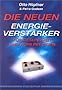 Die neuen Energieverst�rker. F�r Gesundheit und Wohlbefinden
