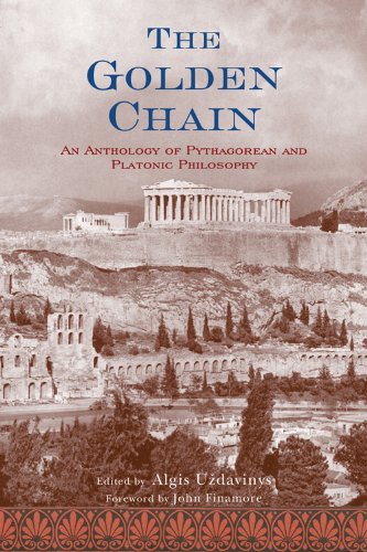 The Golden Chain: An Anthology of Pythagorean and Platonic Philosophy (Treasures of the World's Religions)
