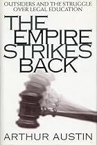 The Empire Strikes Back: Outsiders and the Struggle over Legal Education (Critical America)