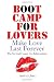 Boot Camp for Lovers: Make Love Last Forever. The Survival Course for Relationships
