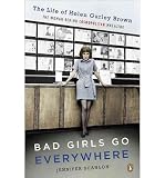 Produkt-Bild: Bad Girls Go Everywhere: The Life of Helen Gurley Brown, the Woman Behind Cosmopolitan Magazine [ BAD GIRLS GO EVERYWHERE: THE LIFE OF HELEN GURLEY BROWN, THE WOMAN BEHIND COSMOPOLITAN MAGAZINE ] by Scanlon, Jennifer (Author) Aug-31-2010 [ Paperback ]