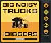 Big Noisy Trucks and Diggers