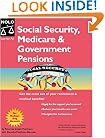 Social Security, Medicare & Government Pensions: Get the Most of Your Retirement and Medical Benefits