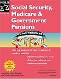 Social Security, Medicare  Government Pensions: Get the Most of Your Retirement and Medical Benefits