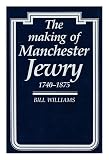 The making of Manchester Jewry 1740-1875