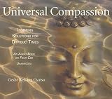 Universal Compassion: Inspiring Solutions for Difficult Times