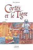 Cortés et le Tigre