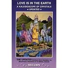 Love is in the Earth: A Kaleidoscope of Crystals - The Reference Book Describing the Metaphysical... by Melody and Julianne Guilbault