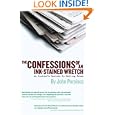 The Confessions of an Ink-Stained Wretch: An Insider's Secrets to Getting Press
