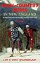 Cross-Country Skiing in New England: 129 Recommended Ski-Touring Facilities and Trails