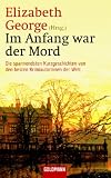 Im Anfang war der Mord: Die spannendsten Kurzgeschichten von den besten Krimiautorinnen der Welt