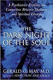 The Dark Night of the Soul: A Psychiatrist Explores the Connection Between Darkness and Spiritual Growth