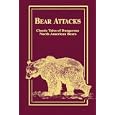 Bear Attacks (Classics in Big-Game Hunting Series) by