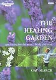 The Healing Garden: Gardening for the Mind, Body and Soul