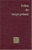 Prière du temps présent : Livre des heures