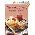 Pfannkuchen, Waffeln & Co.