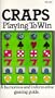 Craps: Playing to Win : A Humorous and Informative Gaming Guide