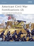 American Civil War Fortifications: Bk. 2: Land and Field Fortifications (Fortress)