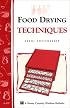 Food Drying Techniques: Storey Country Wisdom Bulletin A-197 (Storey Country Wisdom Bulletin)