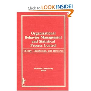 Organizational Behavior Management and Statistical Process Control: Theory, Technology, and Research Thomas C Mawhinney