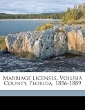 Marriage licenses, Volusia County, Florida, 1856-1889