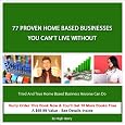 77 Proven Home Based Businesses You Cant Live Without
