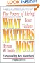 What Matters Most : The Power of Living Your Values