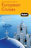 Fodor's The complete guide to European cruises : a cruise lover's guide to selecting the right trip with all the best ports of call