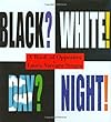 Black? White! Day? Night! - A Book of Opposites