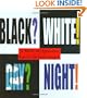 Black? White! Day? Night! - A Book of Opposites (Ala Notable Children's Books (Awards)) (Neal Porter Books)