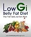 Low Gi Belly Fat Diet - The Flat Belly Action Plan Low Gi Belly Fat Diet - The Flat Belly Action Plan