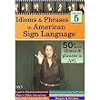 Idioms & Phrases in American Sign Language, Volume 5