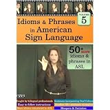 Idioms & Phrases in American Sign Language, Volume 5