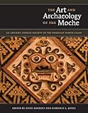 The Art and Archaeology of the Moche: An Ancient Andean Society of the Peruvian North Coast