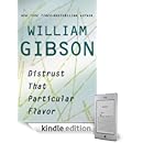 William Gibson - Distrust That Particular Flavor